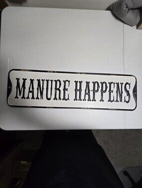 Large "Manure Happens"  Novelty Metal Sign Black and White  24" x 7"